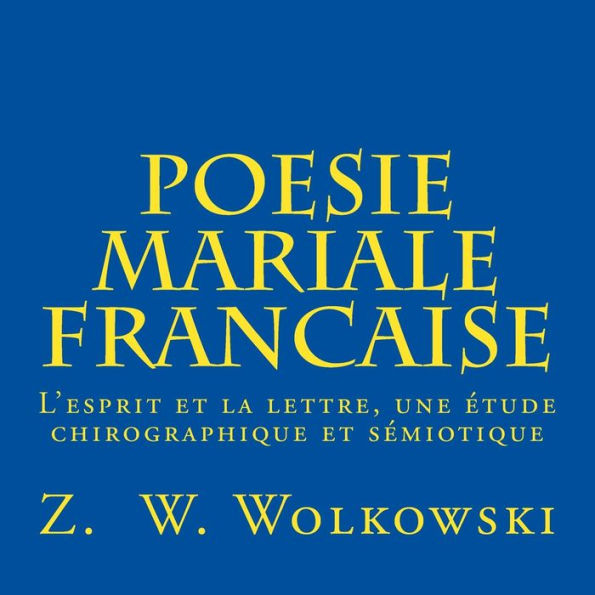 Poesie mariale française: L'esprit et la lettre, une étude chirographique et sémiotique