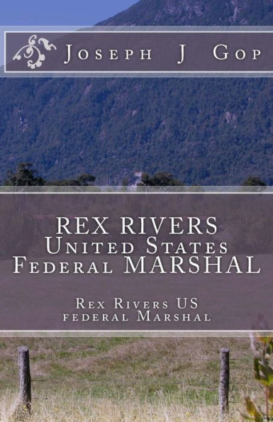 REX RIVERS United States Federal MARSHAL: REX RIVERS United States Federal Marshal
