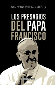 Title: Los presagios del Papa Francisco, Author: Demetrio Charalambous