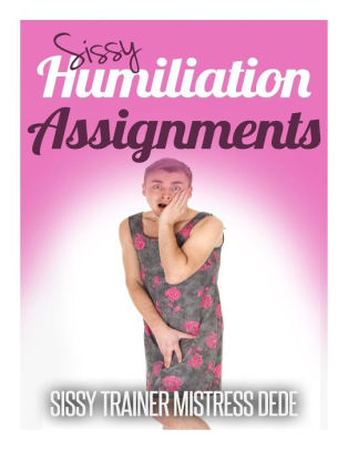 Sissy Humiliation Assignments By Mistress Dede Paperback Barnes Noble