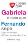 52 Cosas Que Gabriela Desea Que Fernando Sepa: Una Manera Diferente De Decirlo