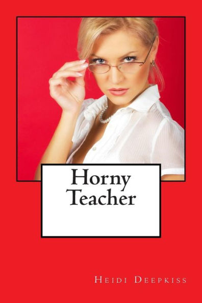 Horny Teacher By Heidi Deepkiss Paperback Barnes And Noble®