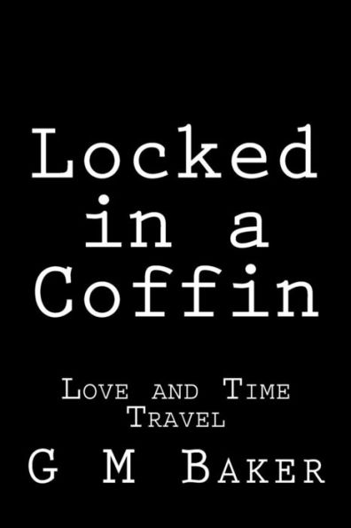 Locked in a Coffin: Love and Time Travel