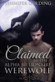 Title: Claimed By The Alpha Billionaire Werewolf Part 1: The Contract (BBW Werewolf Erotica), Author: Jennifer Golding