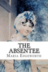 Title: The Absentee, Author: Maria Edgeworth