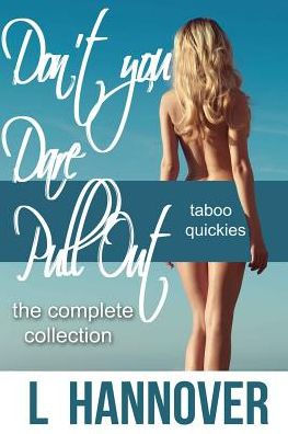 Don't You Dare Pull Out: The Complete Collection: Books 1-4