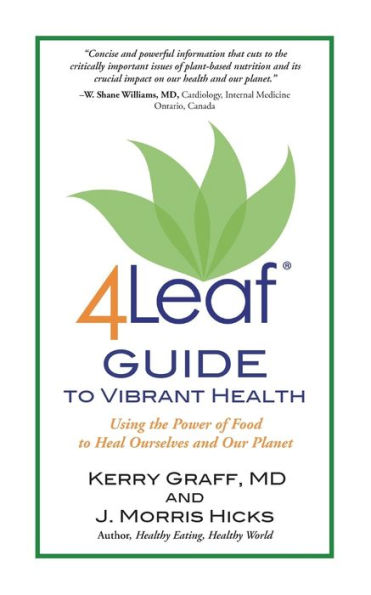 4Leaf Guide to Vibrant Health: Using the Power of Food to Heal Ourselves and Our Planet