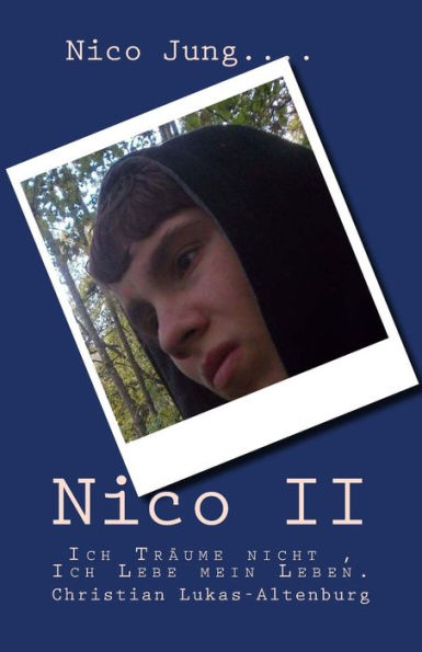 Nico II: Ich Träume nicht , Ich Lebe mein Leben.