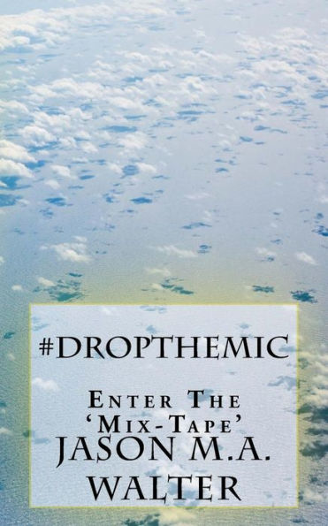 #DropTheMic: The Mix-Tape