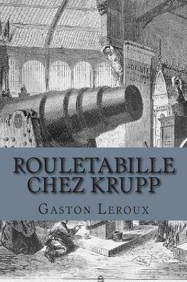 Rouletabille chez Krupp: Aventures de Rouletabille