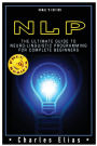 Neuro Linguistic Programming: NLP: Neuro Linguistic Programming & Mind Control