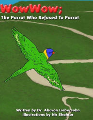 Title: The Parrot Who Refused to Parrot, Author: Aharon Liebersohn
