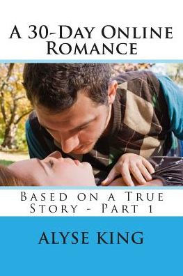 A 30-Day Online Romance: Based on a True Story - Part 1