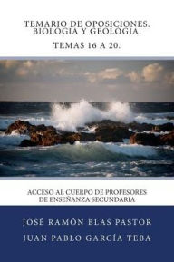 Title: Temario de Oposiciones. Biologia y Geologia. Temas 16 a 20.: Acceso al Cuerpo de Profesores de Enseñanza Secundaria, Author: Juan Pablo Garcia Teba