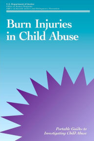 Title: Burn Injuries in Child Abuse, Author: U S Department of Justice