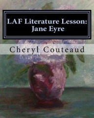 Title: LAF Literature Lesson: Jane Eyre: Language Arts IS Fun!, Author: Cheryl Couteaud