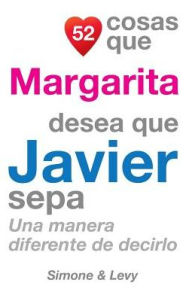 Title: 52 Cosas Que Margarita Desea Que Javier Sepa: Una Manera Diferente de Decirlo, Author: Simone