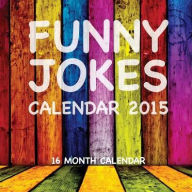 Title: Funny Jokes Calendar 2015: 16 Month Calendar, Author: Sam Hub