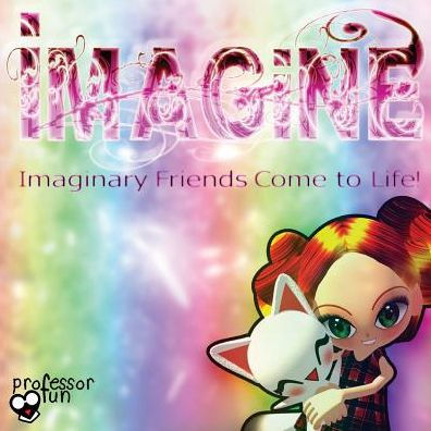 Imagine: Imaginary Friends Come to Life!