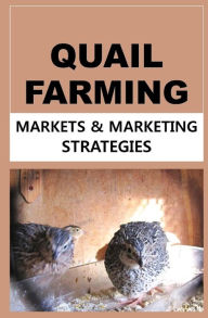 Title: Quail Farming: Markets and Marketing Strategies, Author: Francis Okumu