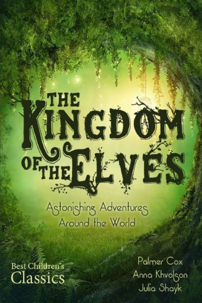 The Kingdom of the Elves: Astonishing Adventures Around the World (Complete Series)