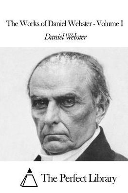 The Works of Daniel Webster - Volume I