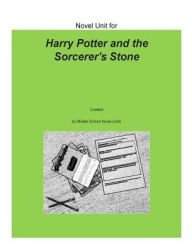 Title: Novel Unit for Harry Potter and the Sorcerer's Stone, Author: Middle School Novel Units Inc.