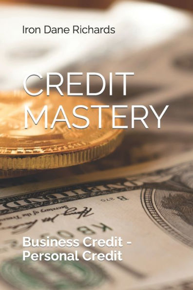 Credit Mastery: Business Credit - Personal Credit