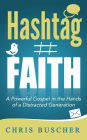 Hashtag Faith: A Powerful Gospel in the hands of a Distracted Generation