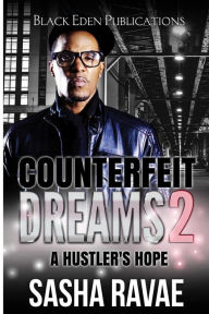 Title: Counterfeit Dreams 2: A Hustler's Hope, Author: Sasha Ravae