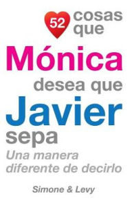 Title: 52 Cosas Que Mï¿½nica Desea Que Javier Sepa: Una Manera Diferente de Decirlo, Author: Simone