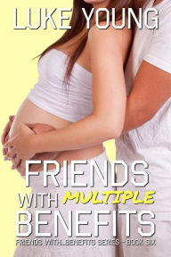 Title: Friends With Multiple Benefits (Friends With Benefits Book 6), Author: Luke Young