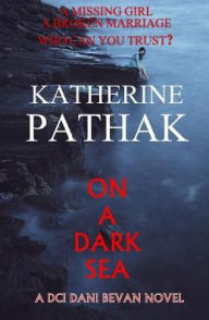 Title: On A Dark Sea, Author: Katherine Pathak