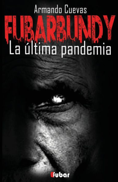 Fubarbundy: La última pandemia