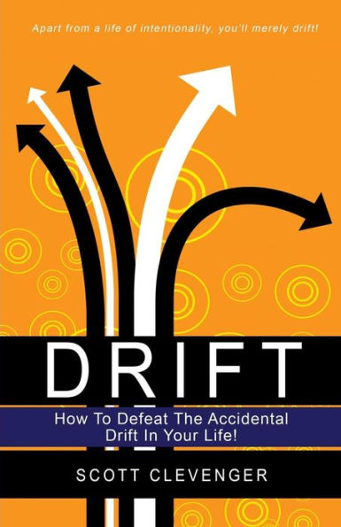 Drift: How To Defeat Accidental Drift In Your Life!