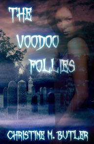 Title: The Voodoo Follies, Author: Christine M. Butler