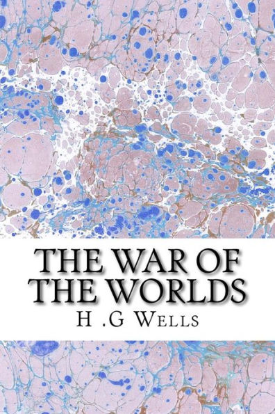 The War of Worlds: (H.G Wells Classics Collection)