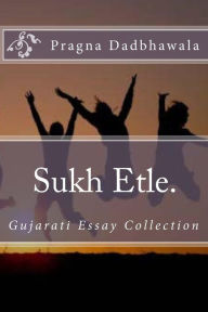 Title: Sukh Etle., Author: Mrs Pragna Sharad Dadbhawala pragna