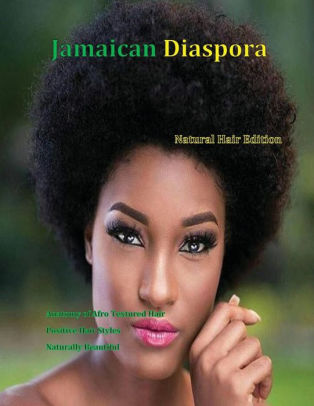 Jamaican Diaspora Natural Hair Edition By Janice Maxwell