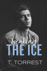 Title: Breaking the Ice, Author: T. Torrest