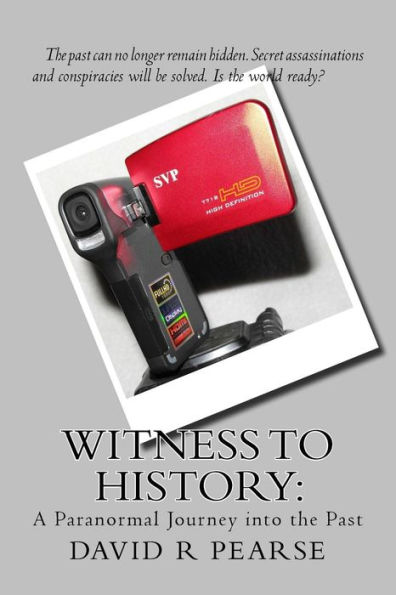 Witness to History: : A Paranormal Journey into the Past