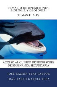 Title: Temario de Oposiciones. Biologia y Geologia. Temas 41 a 45.: Acceso al Cuerpo de Profesores de Enseñanza Secundaria, Author: Juan Pablo Garcia Teba