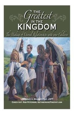 The Greatest in the Kingdom: The Making of Eternal Relationships with ...