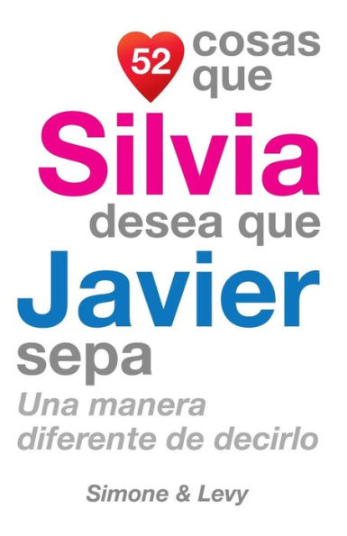 52 Cosas Que Silvia Desea Que Javier Sepa: Una Manera Diferente de Decirlo