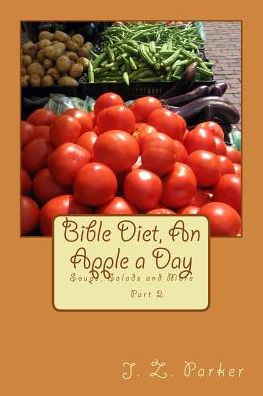 Bible Diet, An Apple a Day 2: Soups, Salads and More