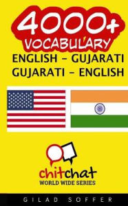Title: 4000+ English - Gujarati Gujarati - English Vocabulary, Author: Gilad Soffer