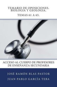 Title: Temario de Oposiciones. Biologia y Geologia. Temas 61 a 65.: Acceso al Cuerpo de Profesores de Enseñanza Secundaria, Author: Juan Pablo Garcia Teba