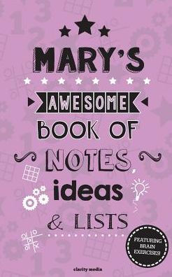 Mary's Awesome Book Of Notes, Lists & Ideas: Featuring brain exercises!