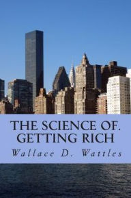 Title: The science of. getting rich, Author: Wallace D Wattles