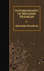 Title: Autobiography of Benjamin Franklin, Author: Benjamin Franklin
